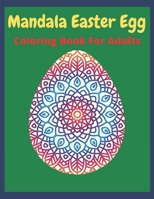 Mandala Easter Egg Coloring Book: easter egg coloring book for teens & adults for fun and relaxation B08Y3LFLNF Book Cover