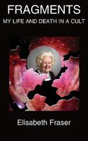 Fragments: My Life and Death in a Cult 1847478182 Book Cover