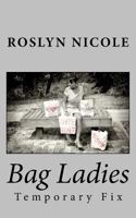 Bag Ladies: Temporary Fix 1492236748 Book Cover
