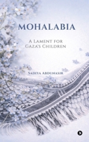 Mohalabia: A Lament for Gaza's children B0GN9G1F35 Book Cover