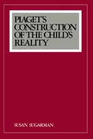 Piaget's Construction of the Child's Reality 0521379679 Book Cover