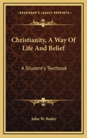 Christianity, A Way Of Life And Belief: A Student's Textbook 1432533657 Book Cover