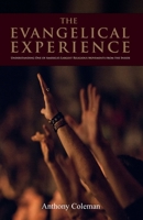 The Evangelical Experience: Understanding One of America's Largest Religious Movements from the Inside 1515160408 Book Cover