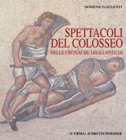 Spettacoli del Colosseo Nelle Cronache Degli Antichi 888265110X Book Cover