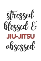 Stressed Blessed and jiu-jitsu Obsessed  jiu-jitsu Lover jiu-jitsu Obsessed Notebook A beautiful: Lined Notebook / Journal Gift, , 120 Pages, 6 x 9 ... jiu-jitsu Lover, Personalized Journal, Custo 1678978949 Book Cover