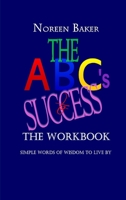 The ABCs to Success - The Workbook 0578747588 Book Cover