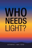 Who Needs Light? 1468507001 Book Cover