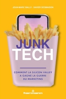 Junk Tech: Comment la Silicon Valley a gagné la guerre du marketing B081WNYNS2 Book Cover