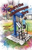 Where the Kaleidoscopes Turn : Seeing the World Through a Different Lens 1958023647 Book Cover