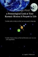 First Things First: A Personological Look at Your Karmaic Mission and Purpose in Life 0970980620 Book Cover