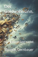 Der Geldwahnsinn.: Wie verrückt Geld macht! (German Edition) B0G6ZRRL9L Book Cover