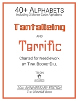 Alphabets - Tantalizing and Terrific (The ORANGE Book): 20th Anniversary Edition (Tink Boord-Dill's Alphabets and Monograms) 1674758855 Book Cover