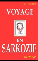 Voyage en Sarkozie: petit roman présidentiel - 1 (Petits romans présidentiels) (French Edition) B0BHN76L7N Book Cover