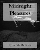 Midnight Pleasures: poetry by Sarah Deckard 0982363192 Book Cover