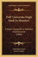 Dell' Universita Degli Studi In Mondovi: E Della Tipografia In Mondovi Dissertazione (1804) 1167616707 Book Cover