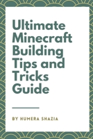 Ultimate Minecraft Building Tips and Tricks Guide B0C1JB1TJ2 Book Cover