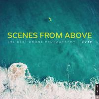 Scenes From Above 2019 Wall Calendar: The Best Drone Photography 0789334917 Book Cover