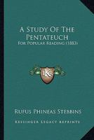 A Study of the Pentateuch: For Popular Reading 0469065419 Book Cover