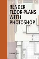 Render Floor Plans with Photoshop 1731008678 Book Cover