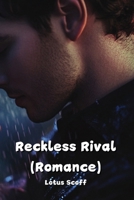 Reckless Rival (Romance) B0DQX18VJP Book Cover