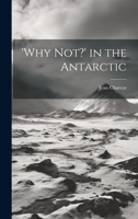 'Why not?' in the Antarctic 1021419125 Book Cover