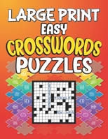 Large Print Easy Crossword Puzzles: Crossword Puzzle Books Easy, Daily Themed Crossword Puzzle, Boost Your Brain, Fun Crossword Puzzle Book For Anyone, Variety of Crossword B09SV37R79 Book Cover