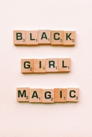 A message to black girls about: Black Girl Magic From Uncle Donte: Black Girl Magic B0BGNL5X9Z Book Cover