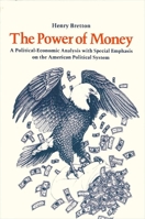 The Power of Money: A Political-Economic Analysis with Special Emphasis on the American Economic System 0873954262 Book Cover