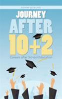Journey After 10+2: Careers after School Education 1482889439 Book Cover
