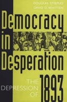 Democracy in Desperation: The Depression of 1893 (Contributions in Economics and Economic History) 0313279438 Book Cover