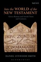 Into the World of the New Testament: Greco-Roman and Jewish Texts and Contexts 0567657027 Book Cover