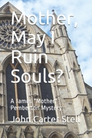 Mother, May I Ruin Souls?: A James "Mother" Pemberton Mystery B08BWBV6RX Book Cover