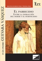 El parricidio: Entre la infracción del deber y el feminicidio (Spanish Edition) 9563926684 Book Cover