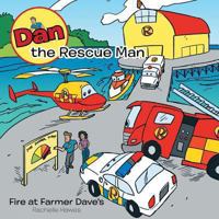 Dan the Rescue Man: Fire at Farmer Dave's 1452511616 Book Cover