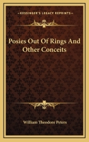 Posies Out of Rings, and other conceits 0548460345 Book Cover