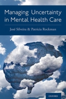 Managing Uncertainty in Mental Health Care 0197509320 Book Cover