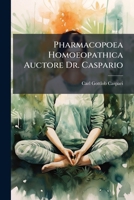 Pharmacopoea Homoeopathica Auctore Dr. Caspario 1293329533 Book Cover