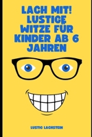 Lach mit! Lustige Witze für Kinder ab 6 Jahren: 300 spaßige Kinderwitze zum Lachen und Knobeln B0C6VWLM7Z Book Cover