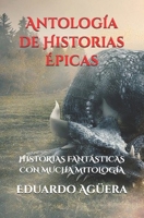 Antología de historias épicas: Unos mundos mágicos que nos llevan a otras dimensiones B099C8F3JX Book Cover