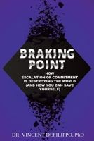 Braking Point: How Escalation of Commitment Is Destroying the World B0C4N7X5JH Book Cover