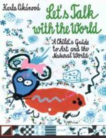 Let's Talk With The World - A Child's Guide to Art and the Natural World 9057033119 Book Cover
