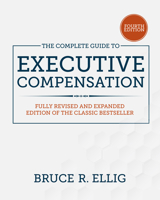 The Complete Guide to Executive Compensation, Fourth Edition 1260463079 Book Cover