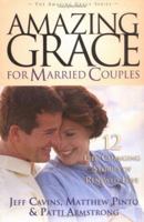 Amazing Grace for Married Couples: 12 Life-Changing Stories of Renewed Love (Amazing Grace) (Amazing Grace) 1932645799 Book Cover
