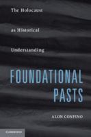 Foundational Pasts: The Holocaust as Historical Understanding 0521736323 Book Cover