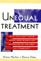 Unequal Treatment: What You Don't Know About How Women Are Mistreated by the Medical Community 0671791869 Book Cover