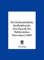 Der Keilinschriftliche Sintfluthbericht: Eine Episode Des Babylonischen Nimrodepos (1881) 1149650591 Book Cover