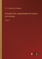 El hombre feliz independiente del mundo y de la fortuna: Tomo 2 3368110268 Book Cover