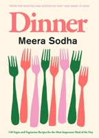 Dinner: 120 Vegan and Vegetarian Recipes for the Most Important Meal of the Day 1250358159 Book Cover