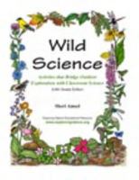 Wild Science - Bridging Outdoor Exploration with Classroom Science 0974132012 Book Cover