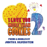 I Love You More Thank Cookies 2: Poems for children and the young at heart B0GJN3YGST Book Cover